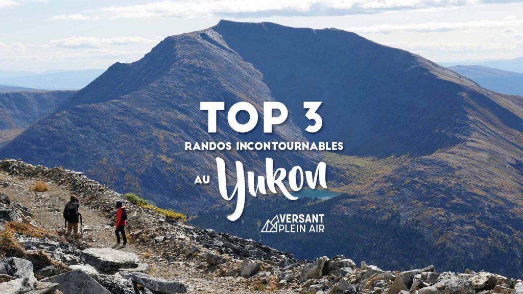 Top 3 – Randonnées incontournables au&nbsp;Yukon