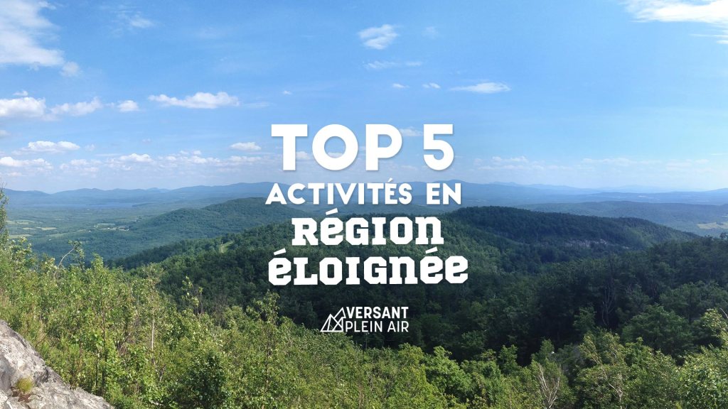 Top 5 – Activités plein air en région&nbsp;éloignée