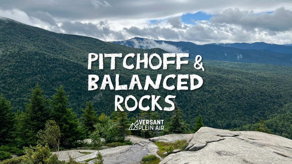 Pitchoff Mountain + Balanced&nbsp;Rocks