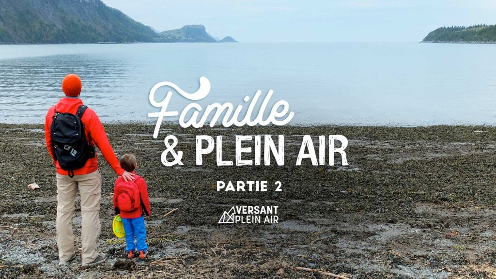 Famille et plein air, oui c’est possible&nbsp;! – Partie&nbsp;2